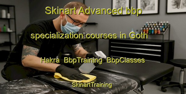 Skinart Advanced bbp specialization courses in Goth Hakra | BbpTraining | BbpClasses | SkinartTraining-Pakistan
