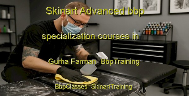 Skinart Advanced bbp specialization courses in Gurha Farman | BbpTraining | BbpClasses | SkinartTraining-Pakistan