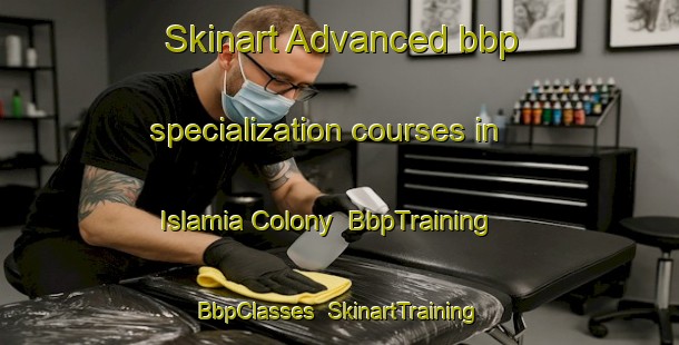 Skinart Advanced bbp specialization courses in Islamia Colony | BbpTraining | BbpClasses | SkinartTraining-Pakistan