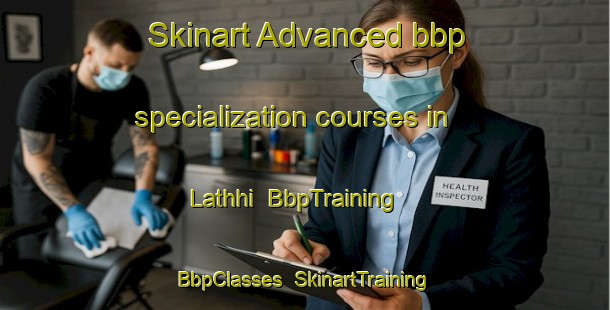 Skinart Advanced bbp specialization courses in Lathhi | BbpTraining | BbpClasses | SkinartTraining-Pakistan