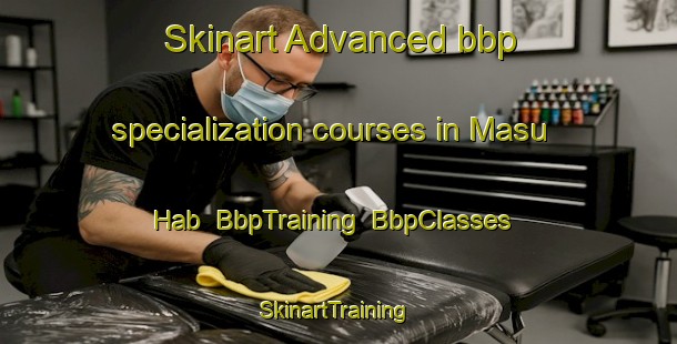 Skinart Advanced bbp specialization courses in Masu Hab | BbpTraining | BbpClasses | SkinartTraining-Pakistan
