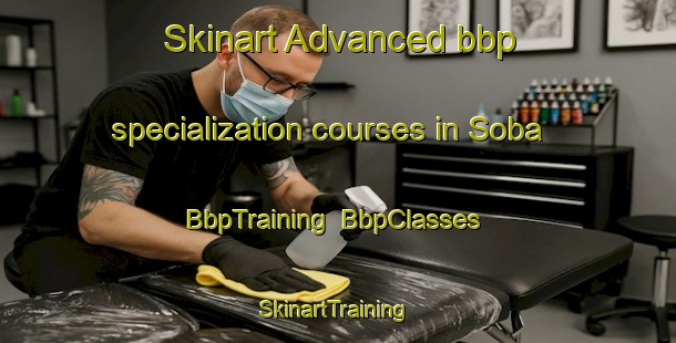 Skinart Advanced bbp specialization courses in Soba | BbpTraining | BbpClasses | SkinartTraining-Pakistan