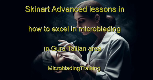 Skinart Advanced lessons in how to excel in microblading in Gura Tailian area | MicrobladingTraining | MicrobladingClasses | SkinartTraining-Pakistan