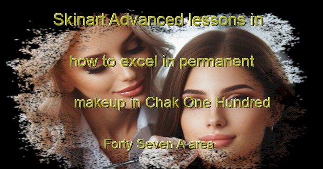 Skinart Advanced lessons in how to excel in permanent makeup in Chak One Hundred Forty Seven A area | PermanentmakeupTraining | PermanentmakeupClasses | SkinartTraining-Pakistan