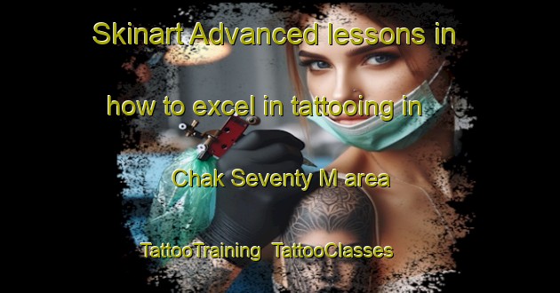 Skinart Advanced lessons in how to excel in tattooing in Chak Seventy M area | TattooTraining | TattooClasses | SkinartTraining-Pakistan