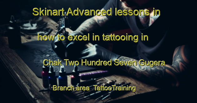 Skinart Advanced lessons in how to excel in tattooing in Chak Two Hundred Seven Gugera Branch area | TattooTraining | TattooClasses | SkinartTraining-Pakistan
