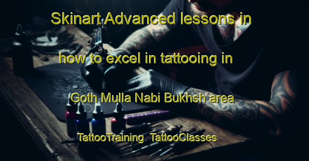 Skinart Advanced lessons in how to excel in tattooing in Goth Mulla Nabi Bukhsh area | TattooTraining | TattooClasses | SkinartTraining-Pakistan