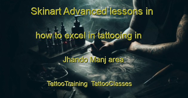 Skinart Advanced lessons in how to excel in tattooing in Jhando Manj area | TattooTraining | TattooClasses | SkinartTraining-Pakistan