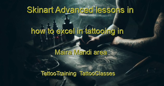 Skinart Advanced lessons in how to excel in tattooing in Maira Mandi area | TattooTraining | TattooClasses | SkinartTraining-Pakistan