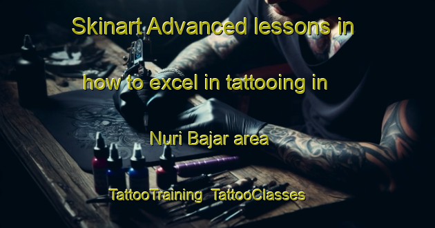 Skinart Advanced lessons in how to excel in tattooing in Nuri Bajar area | TattooTraining | TattooClasses | SkinartTraining-Pakistan