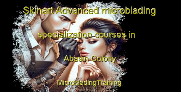 Skinart Advanced microblading specialization courses in Abasin Colony | #MicrobladingTraining #MicrobladingClasses #SkinartTraining-Pakistan