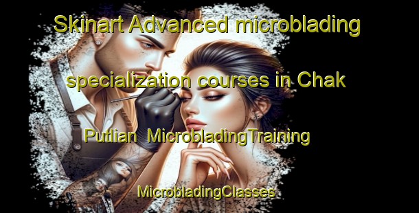 Skinart Advanced microblading specialization courses in Chak Putlian | MicrobladingTraining | MicrobladingClasses | SkinartTraining-Pakistan