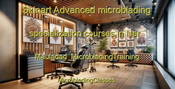 Skinart Advanced microblading specialization courses in Nar Mauladad | MicrobladingTraining | MicrobladingClasses | SkinartTraining-Pakistan