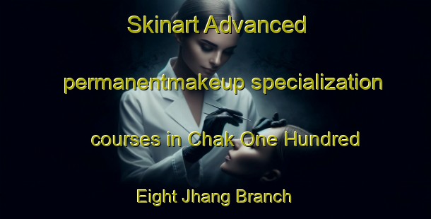 Skinart Advanced permanentmakeup specialization courses in Chak One Hundred Eight Jhang Branch | PermanentmakeupTraining | PermanentmakeupClasses | SkinartTraining-Pakistan