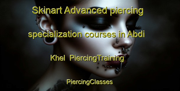 Skinart Advanced piercing specialization courses in Abdi Khel | #PiercingTraining #PiercingClasses #SkinartTraining-Pakistan