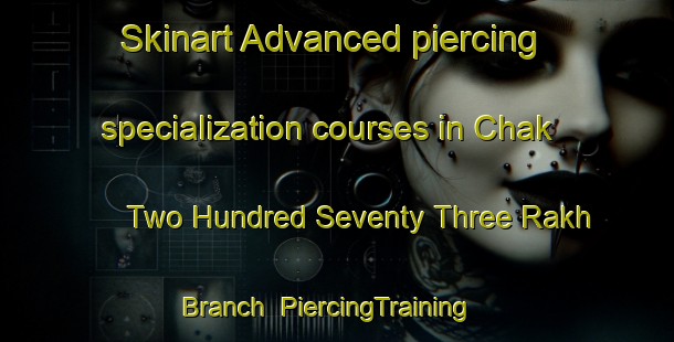 Skinart Advanced piercing specialization courses in Chak Two Hundred Seventy Three Rakh Branch | PiercingTraining | PiercingClasses | SkinartTraining-Pakistan