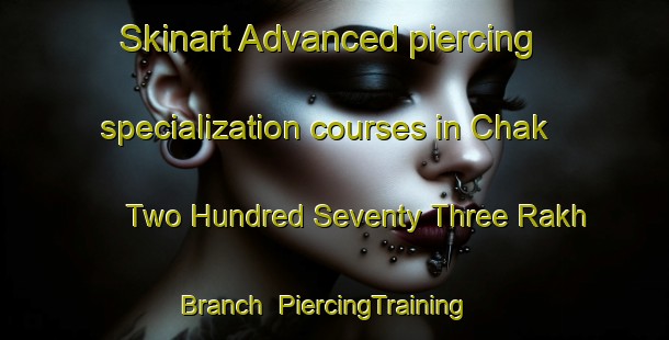 Skinart Advanced piercing specialization courses in Chak Two Hundred Seventy Three Rakh Branch | PiercingTraining | PiercingClasses | SkinartTraining-Pakistan