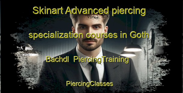 Skinart Advanced piercing specialization courses in Goth Bachdl | PiercingTraining | PiercingClasses | SkinartTraining-Pakistan