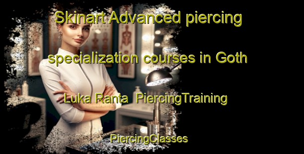 Skinart Advanced piercing specialization courses in Goth Luka Ranta | PiercingTraining | PiercingClasses | SkinartTraining-Pakistan