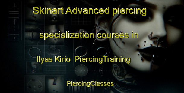 Skinart Advanced piercing specialization courses in Ilyas Kirio | PiercingTraining | PiercingClasses | SkinartTraining-Pakistan