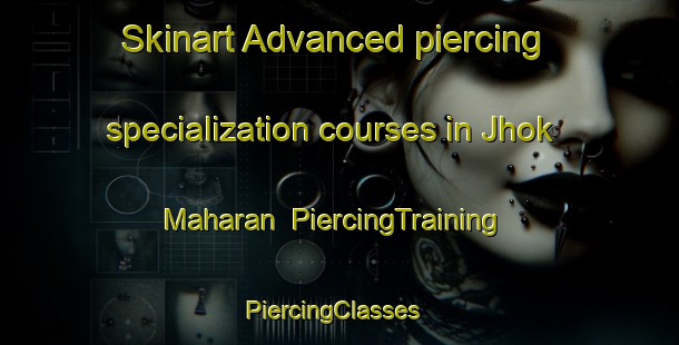 Skinart Advanced piercing specialization courses in Jhok Maharan | PiercingTraining | PiercingClasses | SkinartTraining-Pakistan