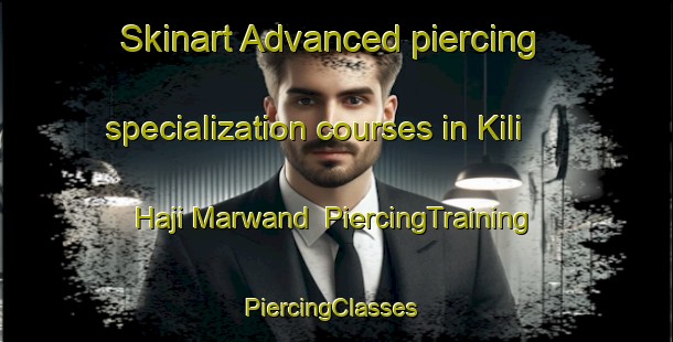 Skinart Advanced piercing specialization courses in Kili Haji Marwand | PiercingTraining | PiercingClasses | SkinartTraining-Pakistan