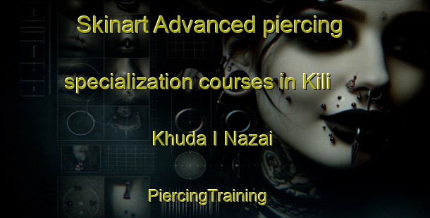 Skinart Advanced piercing specialization courses in Kili Khuda I Nazai | PiercingTraining | PiercingClasses | SkinartTraining-Pakistan