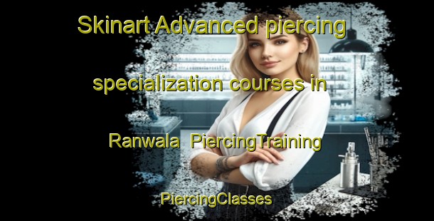 Skinart Advanced piercing specialization courses in Ranwala | #PiercingTraining #PiercingClasses #SkinartTraining-Pakistan