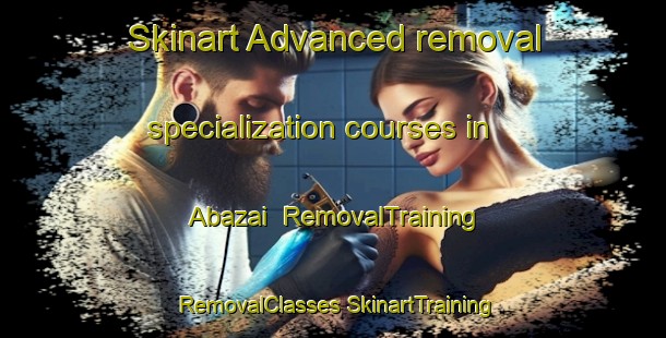 Skinart Advanced removal specialization courses in Abazai | #RemovalTraining #RemovalClasses #SkinartTraining-Pakistan