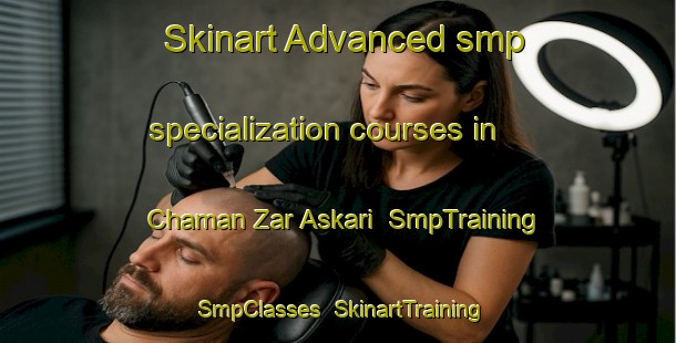 Skinart Advanced smp specialization courses in Chaman Zar Askari | SmpTraining | SmpClasses | SkinartTraining-Pakistan