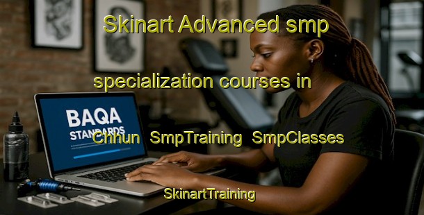 Skinart Advanced smp specialization courses in Chhun | SmpTraining | SmpClasses | SkinartTraining-Pakistan