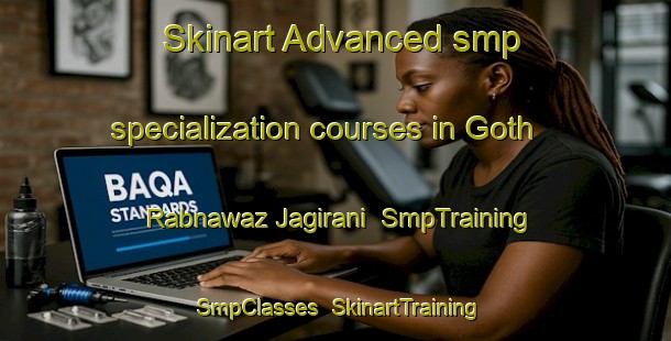 Skinart Advanced smp specialization courses in Goth Rabnawaz Jagirani | SmpTraining | SmpClasses | SkinartTraining-Pakistan
