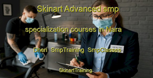 Skinart Advanced smp specialization courses in Nara Dheri | SmpTraining | SmpClasses | SkinartTraining-Pakistan