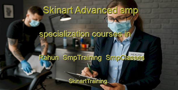 Skinart Advanced smp specialization courses in Rahun | SmpTraining | SmpClasses | SkinartTraining-Pakistan