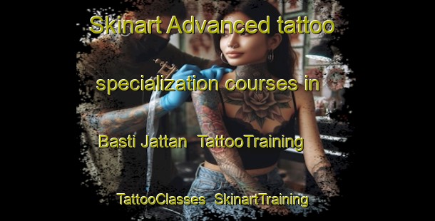Skinart Advanced tattoo specialization courses in Basti Jattan | TattooTraining | TattooClasses | SkinartTraining-Pakistan