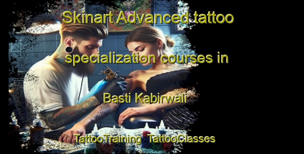 Skinart Advanced tattoo specialization courses in Basti Kabirwali | TattooTraining | TattooClasses | SkinartTraining-Pakistan