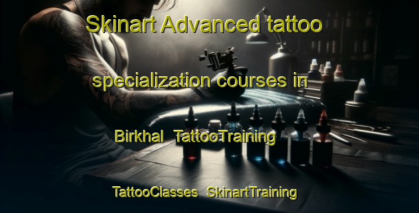 Skinart Advanced tattoo specialization courses in Birkhal | TattooTraining | TattooClasses | SkinartTraining-Pakistan