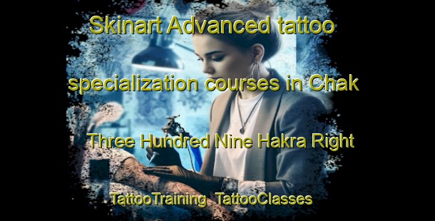Skinart Advanced tattoo specialization courses in Chak Three Hundred Nine Hakra Right | TattooTraining | TattooClasses | SkinartTraining-Pakistan