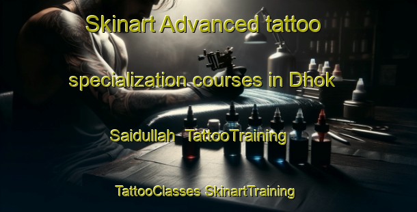 Skinart Advanced tattoo specialization courses in Dhok Saidullah | #TattooTraining #TattooClasses #SkinartTraining-Pakistan