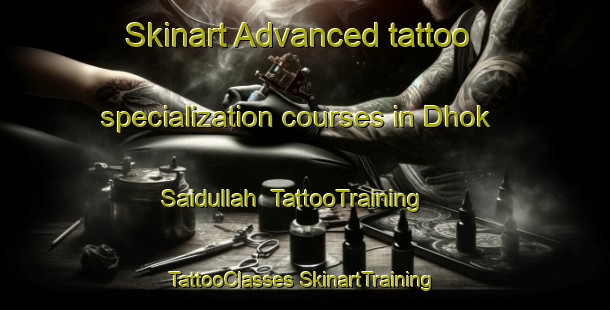 Skinart Advanced tattoo specialization courses in Dhok Saidullah | #TattooTraining #TattooClasses #SkinartTraining-Pakistan