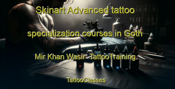 Skinart Advanced tattoo specialization courses in Goth Mir Khan Wasir | TattooTraining | TattooClasses | SkinartTraining-Pakistan