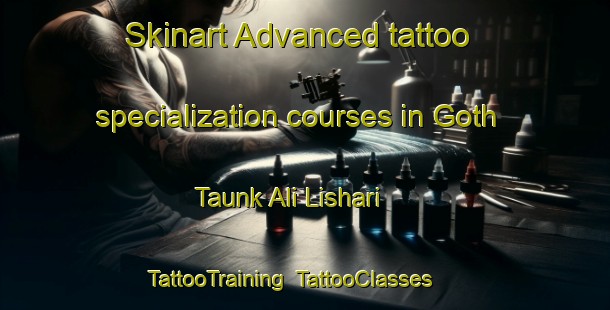 Skinart Advanced tattoo specialization courses in Goth Taunk Ali Lishari | TattooTraining | TattooClasses | SkinartTraining-Pakistan