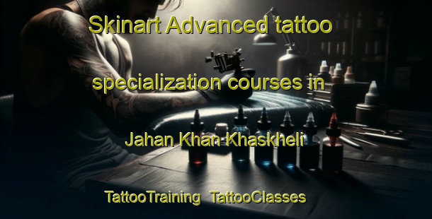 Skinart Advanced tattoo specialization courses in Jahan Khan Khaskheli | TattooTraining | TattooClasses | SkinartTraining-Pakistan