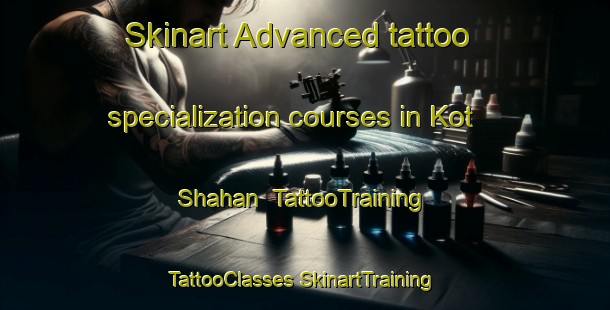 Skinart Advanced tattoo specialization courses in Kot Shahan | #TattooTraining #TattooClasses #SkinartTraining-Pakistan