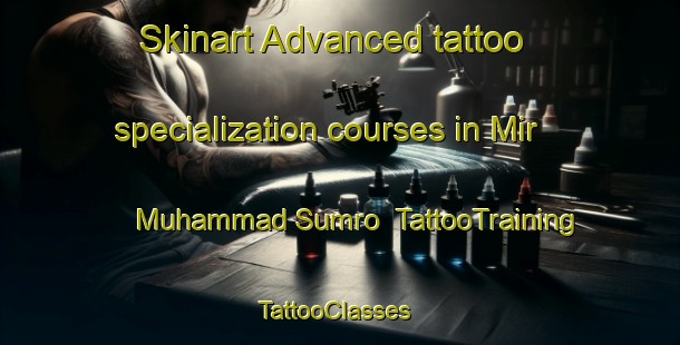 Skinart Advanced tattoo specialization courses in Mir Muhammad Sumro | TattooTraining | TattooClasses | SkinartTraining-Pakistan