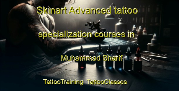 Skinart Advanced tattoo specialization courses in Muhammad Sharif | TattooTraining | TattooClasses | SkinartTraining-Pakistan