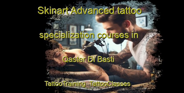 Skinart Advanced tattoo specialization courses in Qaster Di Basti | TattooTraining | TattooClasses | SkinartTraining-Pakistan