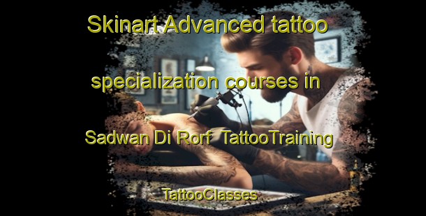 Skinart Advanced tattoo specialization courses in Sadwan Di Rorf | TattooTraining | TattooClasses | SkinartTraining-Pakistan