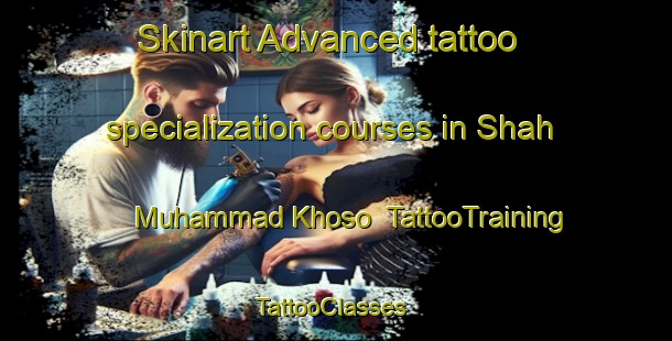 Skinart Advanced tattoo specialization courses in Shah Muhammad Khoso | TattooTraining | TattooClasses | SkinartTraining-Pakistan