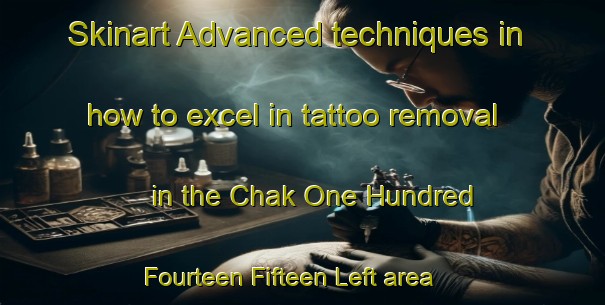 Skinart Advanced techniques in how to excel in tattoo removal in the Chak One Hundred Fourteen Fifteen Left area | RemovalTraining | RemovalClasses | SkinartTraining-Pakistan